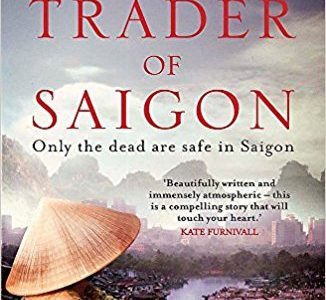 Lucy Cruikshanks - The Trader of Saigon